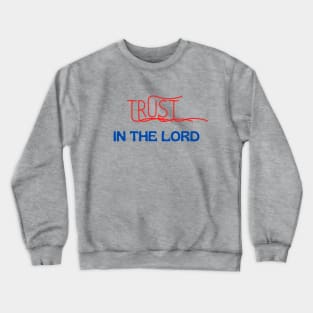 Trust In The Lord Crewneck Sweatshirt